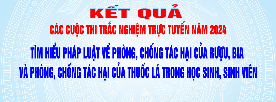 Thông báp Kết quả các Cuộc thi trắc nghiệm trực tuyến Tìm hiểu pháp luật trong học sinh, sinh viên trên địa bàn tỉnh Thừa Thiên Huế năm 2024
